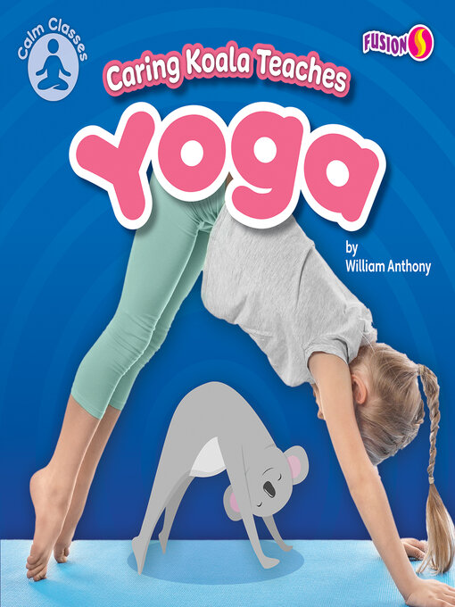 Title details for Caring Koala Teaches Yoga by William Anthony - Available